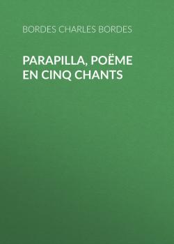 Скачать Parapilla, poëme en cinq chants - Bordes Charles