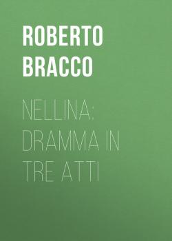 Скачать Nellina: Dramma in tre atti - Bracco Roberto