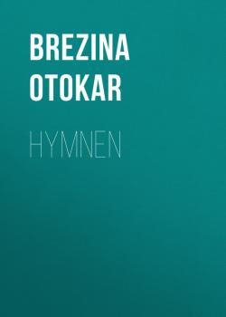 Скачать Hymnen - Brezina Otokar