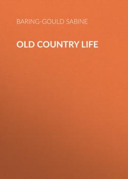 Скачать Old Country Life - Baring-Gould Sabine