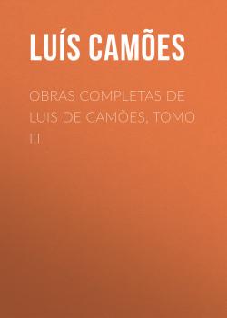Скачать Obras Completas de Luis de Camões, Tomo III - Luis de Camoes