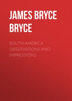 Скачать South America Observations and Impressions - Viscount James Bryce