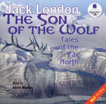 Скачать The Son of the Wolf: Tales of the Far North - Джек Лондон