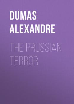 Скачать The Prussian Terror - Dumas Alexandre