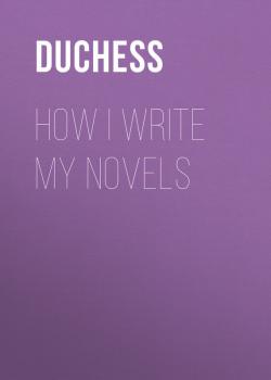 Скачать How I write my novels - Duchess
