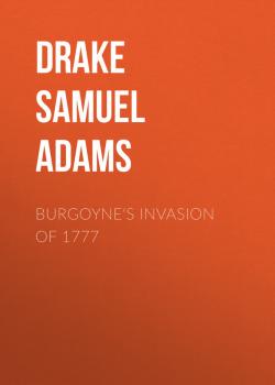 Скачать Burgoyne's Invasion of 1777 - Drake Samuel Adams