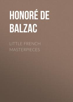 Скачать Little French Masterpieces - Honore de Balzac