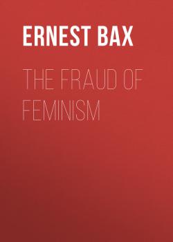 Скачать The Fraud of Feminism - Bax Ernest Belfort