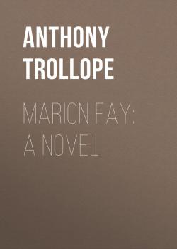 Скачать Marion Fay: A Novel - Trollope Anthony
