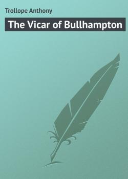 Скачать The Vicar of Bullhampton - Trollope Anthony