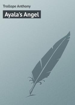Скачать Ayala's Angel - Trollope Anthony