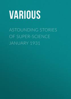 Скачать Astounding Stories of Super-Science January 1931 - Various
