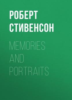 Скачать Memories and Portraits - Роберт Стивенсон