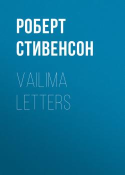Скачать Vailima Letters - Роберт Стивенсон