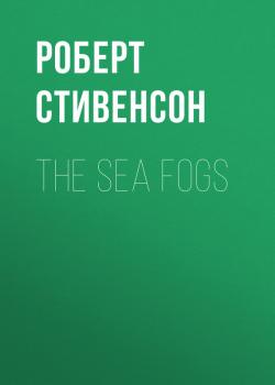Скачать The Sea Fogs - Роберт Стивенсон