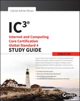 Скачать IC3: Internet and Computing Core Certification Global Standard 4 Study Guide - Ciprian Adrian Rusen