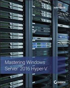 Скачать Mastering Windows Server 2016 Hyper-V - John  Savill
