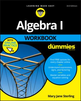 Скачать Algebra I Workbook For Dummies - Mary Jane Sterling