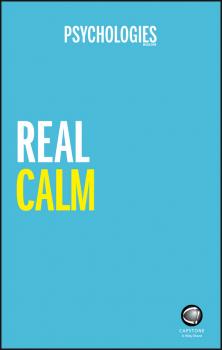 Скачать Real Calm. Handle stress and take back control - Psychologies Magazine