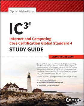 Скачать IC3: Internet and Computing Core Certification Living Online Study Guide - Ciprian Rusen Adrian