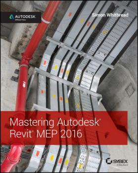 Скачать Mastering Autodesk Revit MEP 2016. Autodesk Official Press - Simon  Whitbread