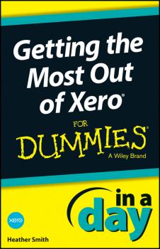 Скачать Getting the Most Out of Xero In A Day For Dummies - Heather  Smith