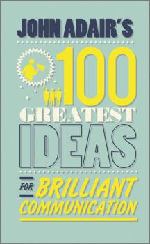 Скачать John Adair's 100 Greatest Ideas for Brilliant Communication - John  Adair