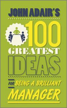 Скачать John Adair's 100 Greatest Ideas for Being a Brilliant Manager - John  Adair