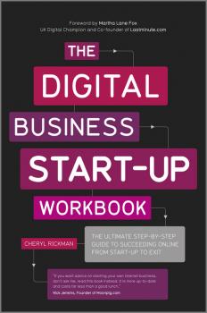 Скачать The Digital Business Start-Up Workbook. The Ultimate Step-by-Step Guide to Succeeding Online from Start-up to Exit - Cheryl  Rickman