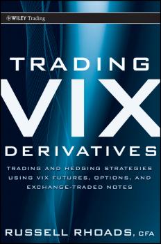 Скачать Trading VIX Derivatives. Trading and Hedging Strategies Using VIX Futures, Options, and Exchange Traded Notes - Russell  Rhoads