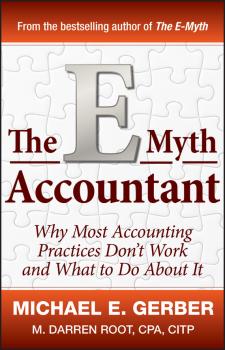 Скачать The E-Myth Accountant. Why Most Accounting Practices Don't Work and What to Do About It - Michael Gerber E.