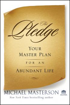 Скачать The Pledge. Your Master Plan for an Abundant Life - Michael  Masterson