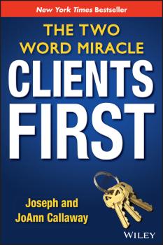Скачать Clients First. The Two Word Miracle - Joseph  Callaway