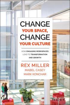 Скачать Change Your Space, Change Your Culture. How Engaging Workspaces Lead to Transformation and Growth - Rex  Miller