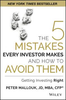 Скачать The 5 Mistakes Every Investor Makes and How to Avoid Them. Getting Investing Right - Peter  Mallouk