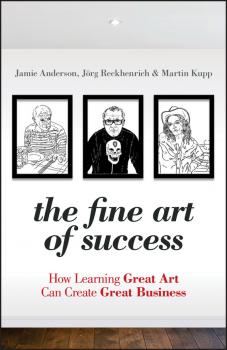Скачать The Fine Art of Success. How Learning Great Art Can Create Great Business - Jamie  Anderson