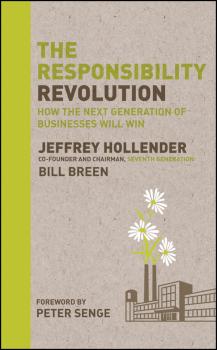 Скачать The Responsibility Revolution. How the Next Generation of Businesses Will Win - Jeffrey  Hollender