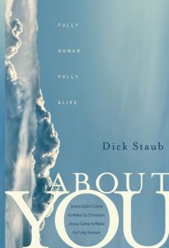 Скачать About You. Fully Human, Fully Alive - Dick  Staub