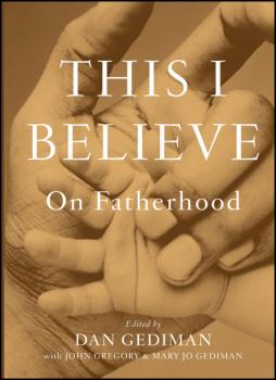 Скачать This I Believe. On Fatherhood - John  Gregory