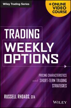 Скачать Trading Weekly Options. Pricing Characteristics and Short-Term Trading Strategies - Russell  Rhoads