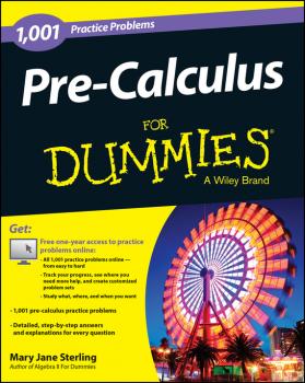 Скачать Pre-Calculus: 1,001 Practice Problems For Dummies (+ Free Online Practice) - Mary Jane Sterling