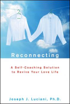 Скачать Reconnecting. A Self-Coaching Solution to Revive Your Love Life - Joseph Luciani J.