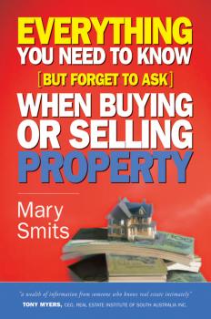 Скачать Everything You Need to Know (But Forget to Ask) When Buying or Selling Property - Mary  Smits