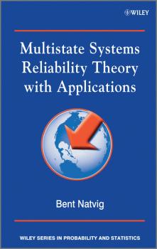 Скачать Multistate Systems Reliability Theory with Applications - Bent  Natvig