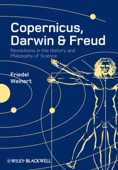 Скачать Copernicus, Darwin and Freud. Revolutions in the History and Philosophy of Science - Friedel  Weinert