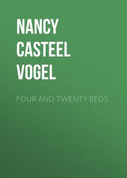 Скачать Four and Twenty Beds - Nancy Casteel Vogel