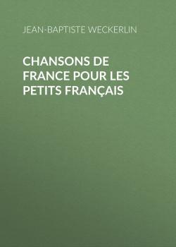 Скачать Chansons de France pour les petits Français - Jean-Baptiste Weckerlin