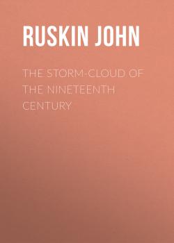 Скачать The Storm-Cloud of the Nineteenth Century - Ruskin John