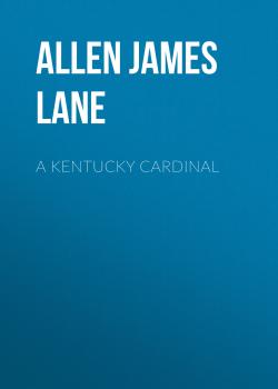 Скачать A Kentucky Cardinal - Allen James Lane