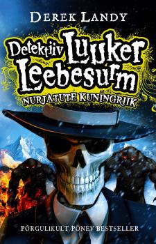 Скачать Detektiiv Luuker Leebesurm 7: Nurjatute kuningriik - Derek Landy